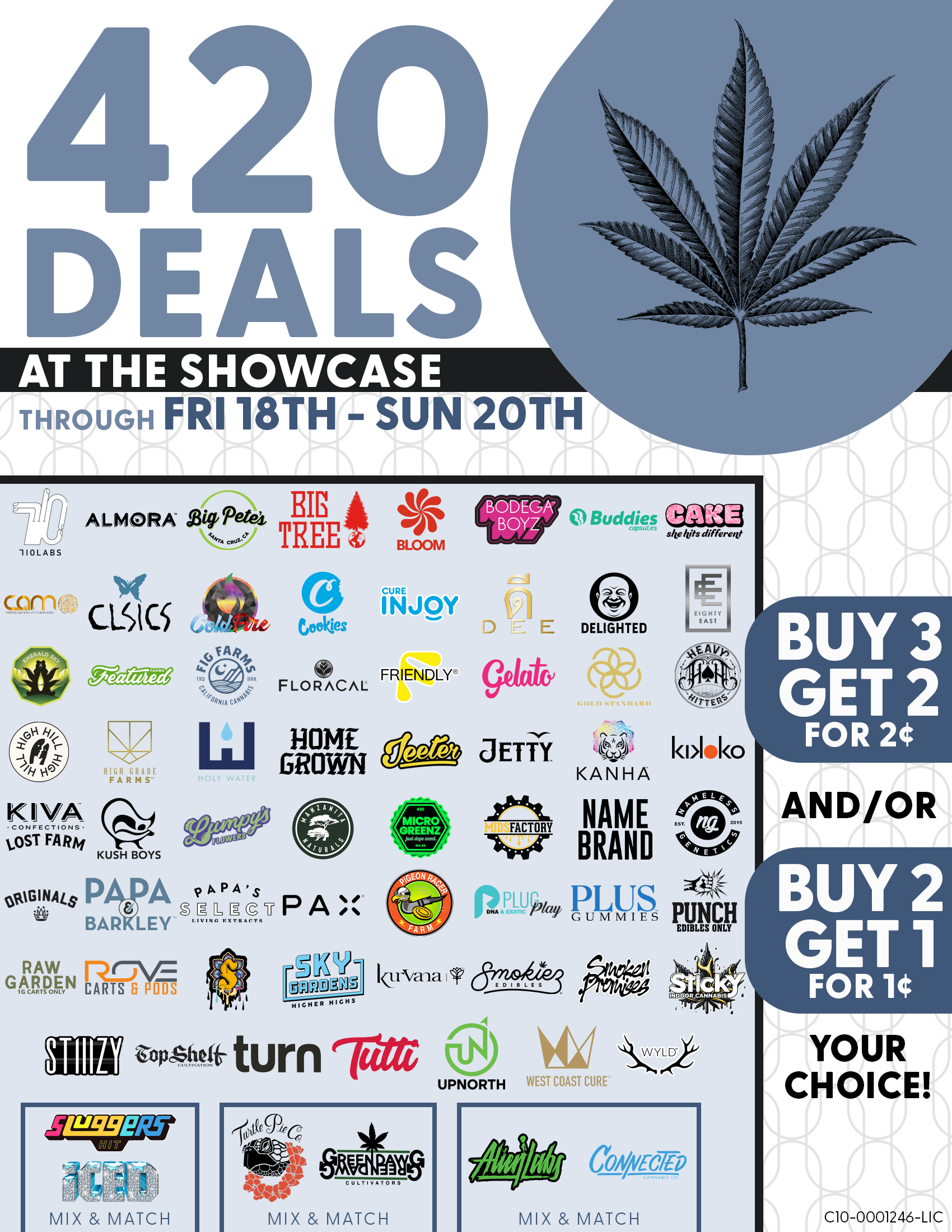 420 Deals at The Showcase through Friday 4/18/2025 to Sunday 4/20/2025. Buy 3 Get 2 for 2 cents and/or Buy 2 Get 1 for 1 cent.  Your choice! Listing of top brands