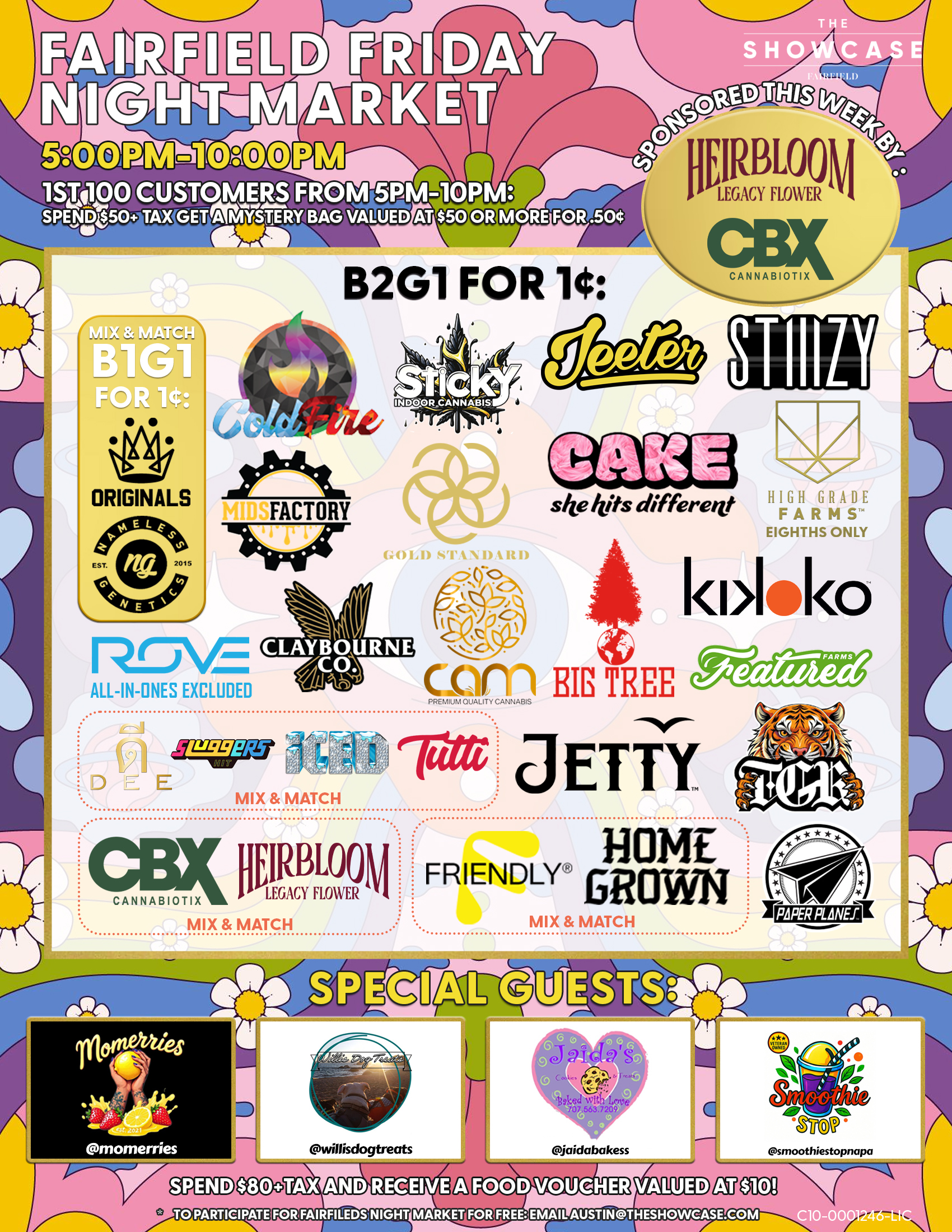 Fairfield Friday Night Market at The Showcase through Friday 7/4/2025 from 4pm to 10pm. Sponsored this week by Sticky and Big Tree. 1st 100 Customers from 4pm to 10pm: Spend $50+Tax get a mystery bag valued at $50 ore more for .50 cent. Buy 2 Get 1 for 1 cent: ColdFire, Sticky, Cam, High Grade Farms, Big Tree, Kiva Lost Farm, Gold Standard, MidFactory, Featured Farms, Rove, Pax, Cake She hits different, Wyle, Gelato. Mix and Match: Home Grown and Friendly; Turtle Pie Co. and GreenDawg; Originals and Nameless Genetics; Humboldt Terp Council; Loud+Clear, Abx and Care by Design; Dee, Sluggers Hit, Iced and Tutti. Buy 2 Get 1 for 1 cent: Jeeter + Additional 10% off. Rotating Special Guests! To participate for Fairfield night market for free: email austin@theshowcase.com C10-0001246-LIC