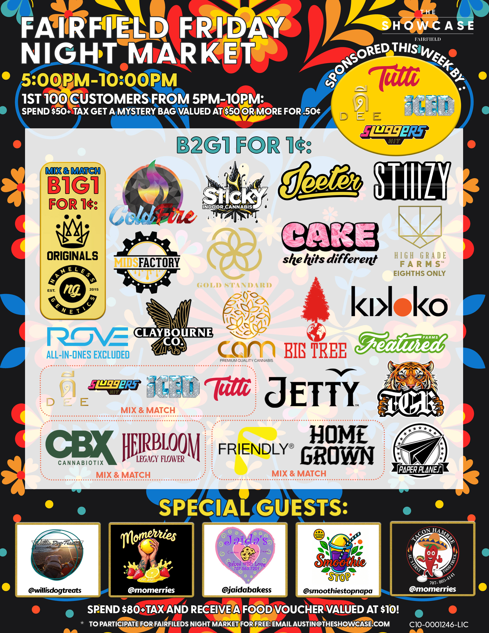 Fairfield Friday Night Market at The Showcase through Friday 7/4/2025 from 4pm to 10pm. Sponsored this week by Sticky and Big Tree. 1st 100 Customers from 4pm to 10pm: Spend $50+Tax get a mystery bag valued at $50 ore more for .50 cent. Buy 2 Get 1 for 1 cent: ColdFire, Sticky, Cam, High Grade Farms, Big Tree, Kiva Lost Farm, Gold Standard, MidFactory, Featured Farms, Rove, Pax, Cake She hits different, Wyle, Gelato. Mix and Match: Home Grown and Friendly; Turtle Pie Co. and GreenDawg; Originals and Nameless Genetics; Humboldt Terp Council; Loud+Clear, Abx and Care by Design; Dee, Sluggers Hit, Iced and Tutti. Buy 2 Get 1 for 1 cent: Jeeter + Additional 10% off. Rotating Special Guests! To participate for Fairfield night market for free: email austin@theshowcase.com C10-0001246-LIC