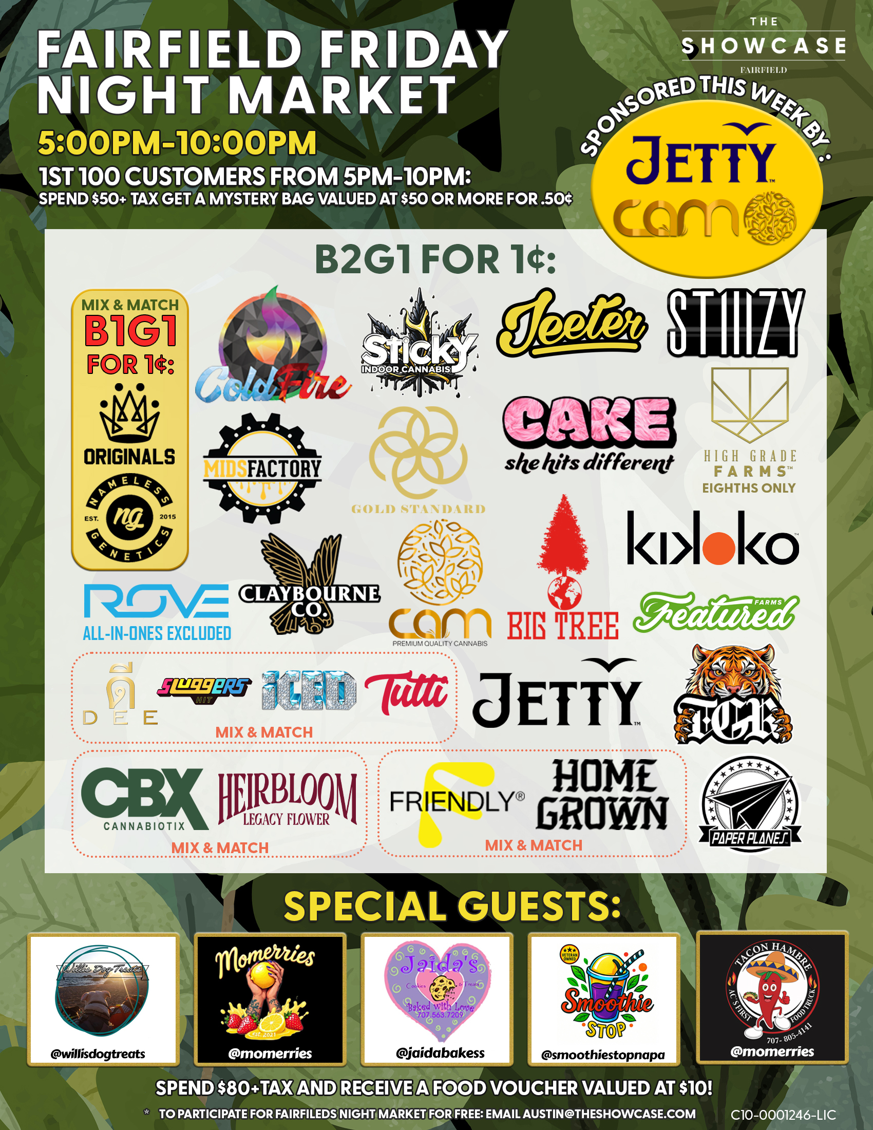 Fairfield Friday Night Market at The Showcase through Friday 7/4/2025 from 4pm to 10pm. Sponsored this week by Sticky and Big Tree. 1st 100 Customers from 4pm to 10pm: Spend $50+Tax get a mystery bag valued at $50 ore more for .50 cent. Buy 2 Get 1 for 1 cent: ColdFire, Sticky, Cam, High Grade Farms, Big Tree, Kiva Lost Farm, Gold Standard, MidFactory, Featured Farms, Rove, Pax, Cake She hits different, Wyle, Gelato. Mix and Match: Home Grown and Friendly; Turtle Pie Co. and GreenDawg; Originals and Nameless Genetics; Humboldt Terp Council; Loud+Clear, Abx and Care by Design; Dee, Sluggers Hit, Iced and Tutti. Buy 2 Get 1 for 1 cent: Jeeter + Additional 10% off. Rotating Special Guests! To participate for Fairfield night market for free: email austin@theshowcase.com C10-0001246-LIC