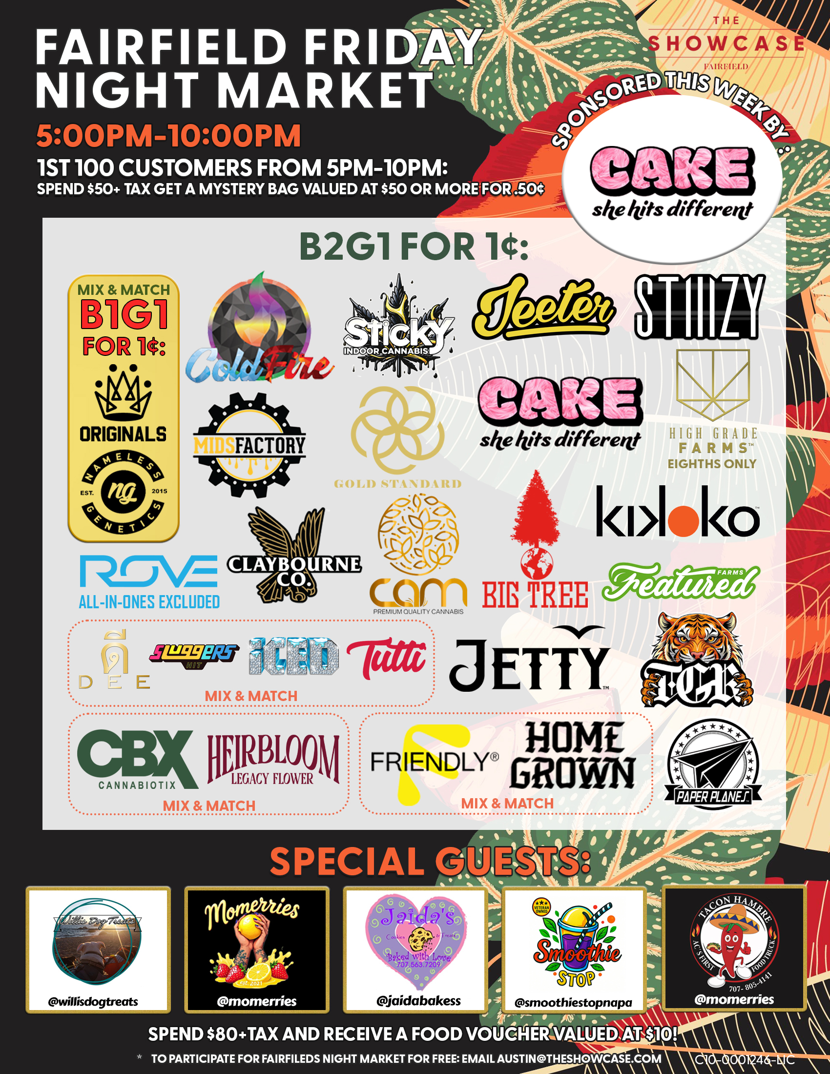 Fairfield Friday Night Market at The Showcase through Friday 7/4/2025 from 4pm to 10pm. Sponsored this week by Sticky and Big Tree. 1st 100 Customers from 4pm to 10pm: Spend $50+Tax get a mystery bag valued at $50 ore more for .50 cent. Buy 2 Get 1 for 1 cent: ColdFire, Sticky, Cam, High Grade Farms, Big Tree, Kiva Lost Farm, Gold Standard, MidFactory, Featured Farms, Rove, Pax, Cake She hits different, Wyle, Gelato. Mix and Match: Home Grown and Friendly; Turtle Pie Co. and GreenDawg; Originals and Nameless Genetics; Humboldt Terp Council; Loud+Clear, Abx and Care by Design; Dee, Sluggers Hit, Iced and Tutti. Buy 2 Get 1 for 1 cent: Jeeter + Additional 10% off. Rotating Special Guests! To participate for Fairfield night market for free: email austin@theshowcase.com C10-0001246-LIC