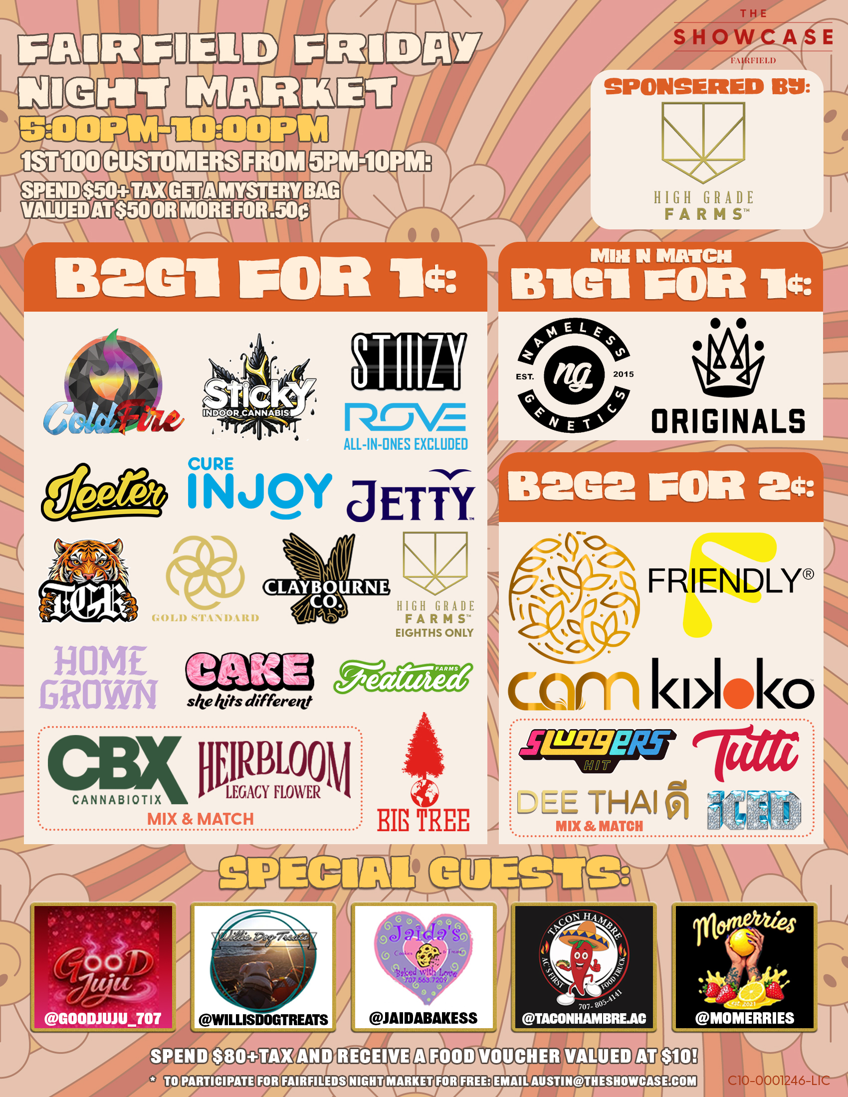 Fairfield Friday Night Market at The Showcase through Friday 7/4/2025 from 4pm to 10pm. Sponsored this week by Sticky and Big Tree. 1st 100 Customers from 4pm to 10pm: Spend $50+Tax get a mystery bag valued at $50 ore more for .50 cent. Buy 2 Get 1 for 1 cent: ColdFire, Sticky, Cam, High Grade Farms, Big Tree, Kiva Lost Farm, Gold Standard, MidFactory, Featured Farms, Rove, Pax, Cake She hits different, Wyle, Gelato. Mix and Match: Home Grown and Friendly; Turtle Pie Co. and GreenDawg; Originals and Nameless Genetics; Humboldt Terp Council; Loud+Clear, Abx and Care by Design; Dee, Sluggers Hit, Iced and Tutti. Buy 2 Get 1 for 1 cent: Jeeter + Additional 10% off. Rotating Special Guests! To participate for Fairfield night market for free: email austin@theshowcase.com C10-0001246-LIC