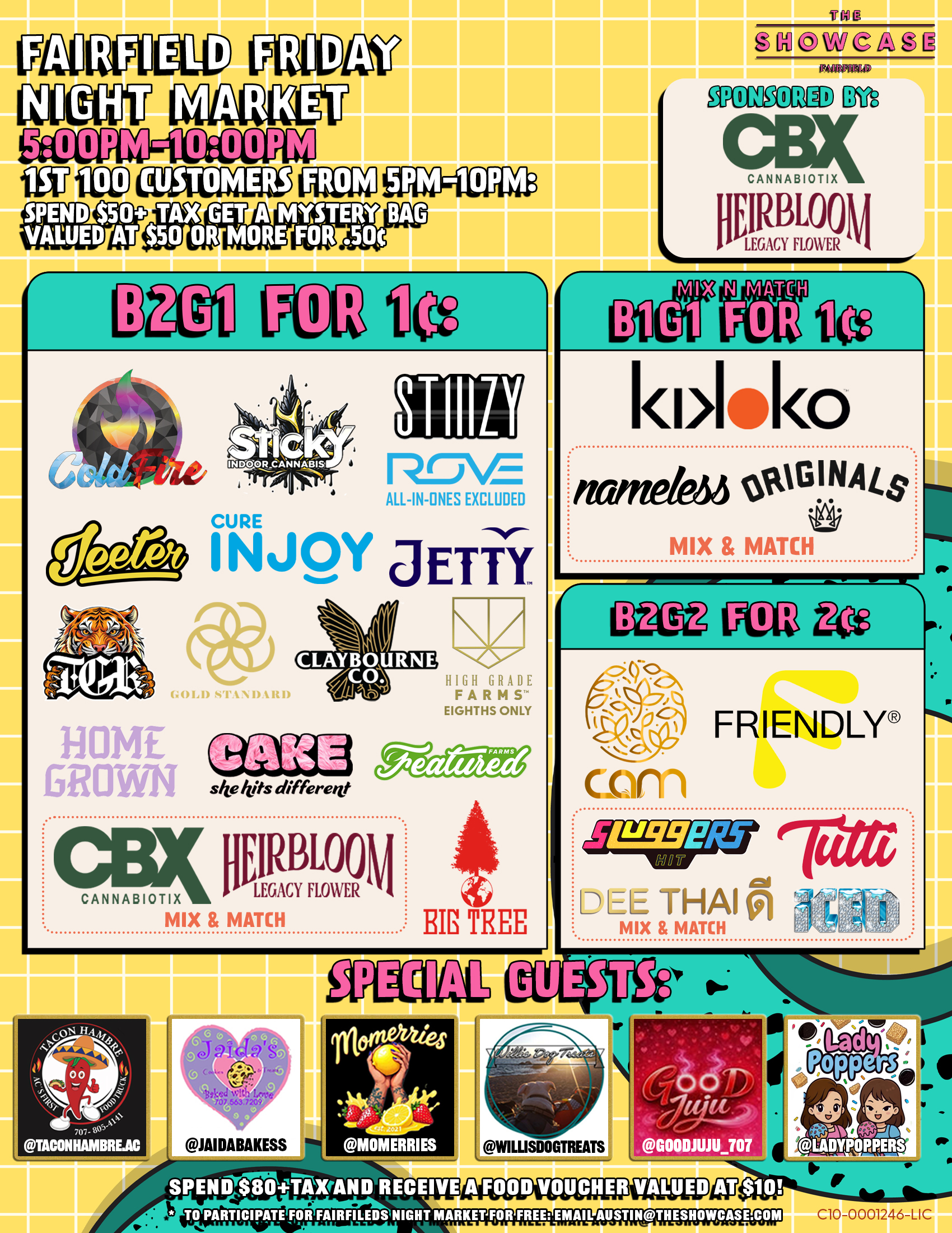 Fairfield Friday Night Market at The Showcase through Friday 7/4/2025 from 4pm to 10pm. Sponsored this week by Sticky and Big Tree. 1st 100 Customers from 4pm to 10pm: Spend $50+Tax get a mystery bag valued at $50 ore more for .50 cent. Buy 2 Get 1 for 1 cent: ColdFire, Sticky, Cam, High Grade Farms, Big Tree, Kiva Lost Farm, Gold Standard, MidFactory, Featured Farms, Rove, Pax, Cake She hits different, Wyle, Gelato. Mix and Match: Home Grown and Friendly; Turtle Pie Co. and GreenDawg; Originals and Nameless Genetics; Humboldt Terp Council; Loud+Clear, Abx and Care by Design; Dee, Sluggers Hit, Iced and Tutti. Buy 2 Get 1 for 1 cent: Jeeter + Additional 10% off. Rotating Special Guests! To participate for Fairfield night market for free: email austin@theshowcase.com C10-0001246-LIC