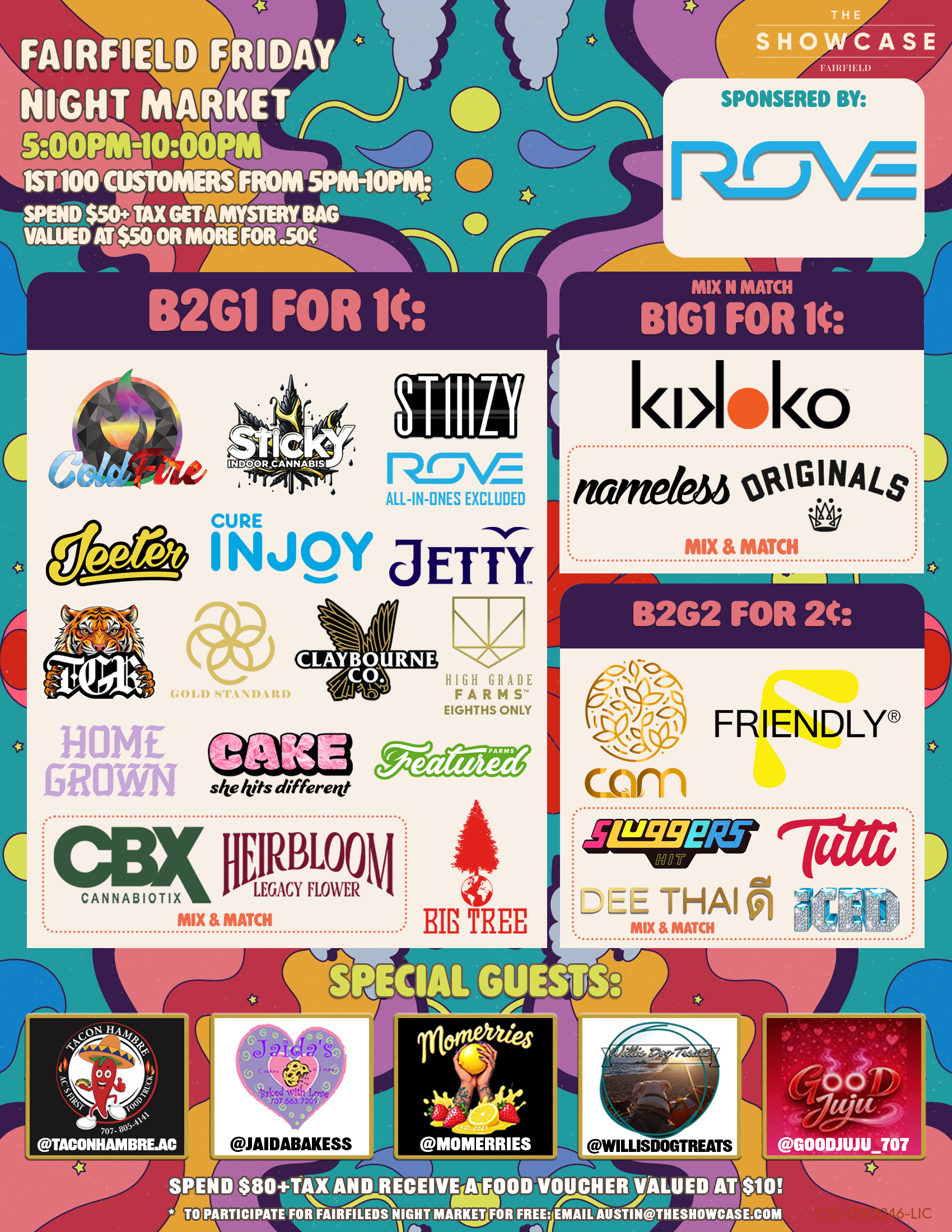 Fairfield Friday Night Market at The Showcase through Friday 7/4/2025 from 4pm to 10pm. Sponsored this week by Sticky and Big Tree. 1st 100 Customers from 4pm to 10pm: Spend $50+Tax get a mystery bag valued at $50 ore more for .50 cent. Buy 2 Get 1 for 1 cent: ColdFire, Sticky, Cam, High Grade Farms, Big Tree, Kiva Lost Farm, Gold Standard, MidFactory, Featured Farms, Rove, Pax, Cake She hits different, Wyle, Gelato. Mix and Match: Home Grown and Friendly; Turtle Pie Co. and GreenDawg; Originals and Nameless Genetics; Humboldt Terp Council; Loud+Clear, Abx and Care by Design; Dee, Sluggers Hit, Iced and Tutti. Buy 2 Get 1 for 1 cent: Jeeter + Additional 10% off. Rotating Special Guests! To participate for Fairfield night market for free: email austin@theshowcase.com C10-0001246-LIC